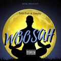 TrillaTrill、Geechy - Woosah (Explicit)
