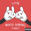 LOT$ - Whats Popping Freestyle (Explicit)