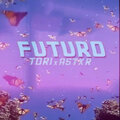 Astxr、Tori - Futuro