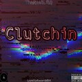 Clutchin (Explicit)