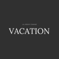 Lil Heavy Chainz - VACATION (Explicit)