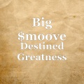 Big $moove - Destined Greatness