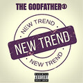 The Godfather - New Trend- (Explicit)