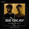 R3HAB、HRVY - Be Okay (Acoustic)