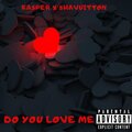 Kasper、ShaVuitton - Do You Luv Me (Explicit)