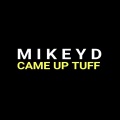 Mikey D - Came up Tuff (Explicit)
