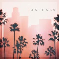 Lunch in L.A. (feat. Sam Levine Mike Haynes Roy Agee Jason Webb & Eric Darken)