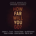 Truck、Luisito Quintero、Jessie Gonzalez、Amador Alvarez、Jessie Jr、Tyrone chase、Jay Williamson、Kalani Trinidad、Bob St John - How Far Will You Go
