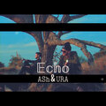URA、Ash - Echo