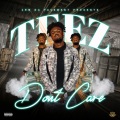 Teez - Dont Care (Explicit)