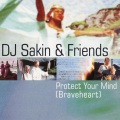 DJ Sakin & Friends - Protect Your Mind (Braveheart)(ExtendedVocalVersion)