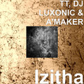 DJ Luxonic、A'Maker、TT - Izitha