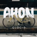 Bugoy Drilon、gloc 9 - Ahon