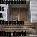 King David - Depression Is a Obsession