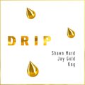 Kng、Shawn Mard、Jay Gxld - Drip (Explicit)