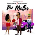 Da Emperor、Melonhead - The Matter (Full Version|Explicit)