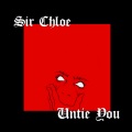 Sir Chloe - Untie You