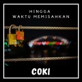 Coki - Hingga Waktu Memisahkan