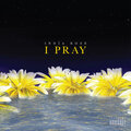 Indiarose - I Pray (Explicit)
