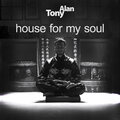 Tony Alan - House for My Soul