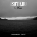 ANZA、ISOTIKRU - Vaikka Kaikki Kaatuis