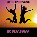 Kayjay - On Top of the World