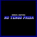 Nemus One、no tengo prisa - No Tengo Prisa