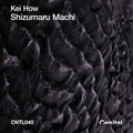 Kei How - Shizumaru Machi