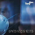 Tony Alan - Covid Virus Blues
