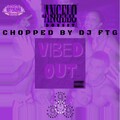 Angelo Dorsey、DJ FTG - VIBED OUT CHOPPED UP NOT SLOPPED UP (Explicit)