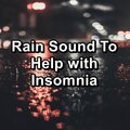 Rain Sound To Help with Insomnia