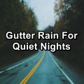 Gutter Rain For Quiet Nights