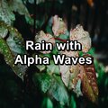 Rain with Alpha Waves