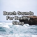 Healing Music、Sound Healing Center、Healing Sounds for Deep Sleep and Relaxation - Sleepy Sea Sounds For Healthy Sleep To Loop for 24 Hours