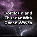 Soft Rain and Thunder With Ocean Waves