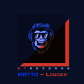 Matto - Louder