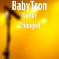 BabyTron - Never Changed (Explicit)