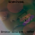 Syko、Scum2soul - Broken Crayons Still Color