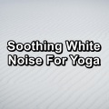 Sounds of Nature White Noise Sound Effects、Water Sound Natural White Noise、White Noise 2090 - Pure White Noise For Yoga  To Help with Insomnia