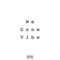 Lyric、Don Doc - We Gone Vibe (Explicit)