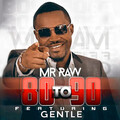 Mr. Raw、Gentle、Mr Raw - 80 To 90 (feat. Gentle)