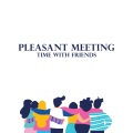 Pleasant Meeting: Time with Friends
