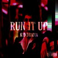 Kid Drama - Run It Up (Explicit)