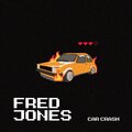 Fred Jones - Car Crash (Explicit)