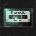 The Acid - Futura