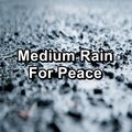 Medium Rain For Peace