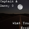 Danny G、Captain - What You Need