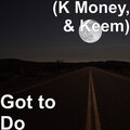 K Money、Keem - Got to Do