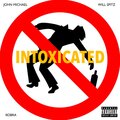 John Michael、Kobra、Will Spitz - Intoxicated (Explicit)