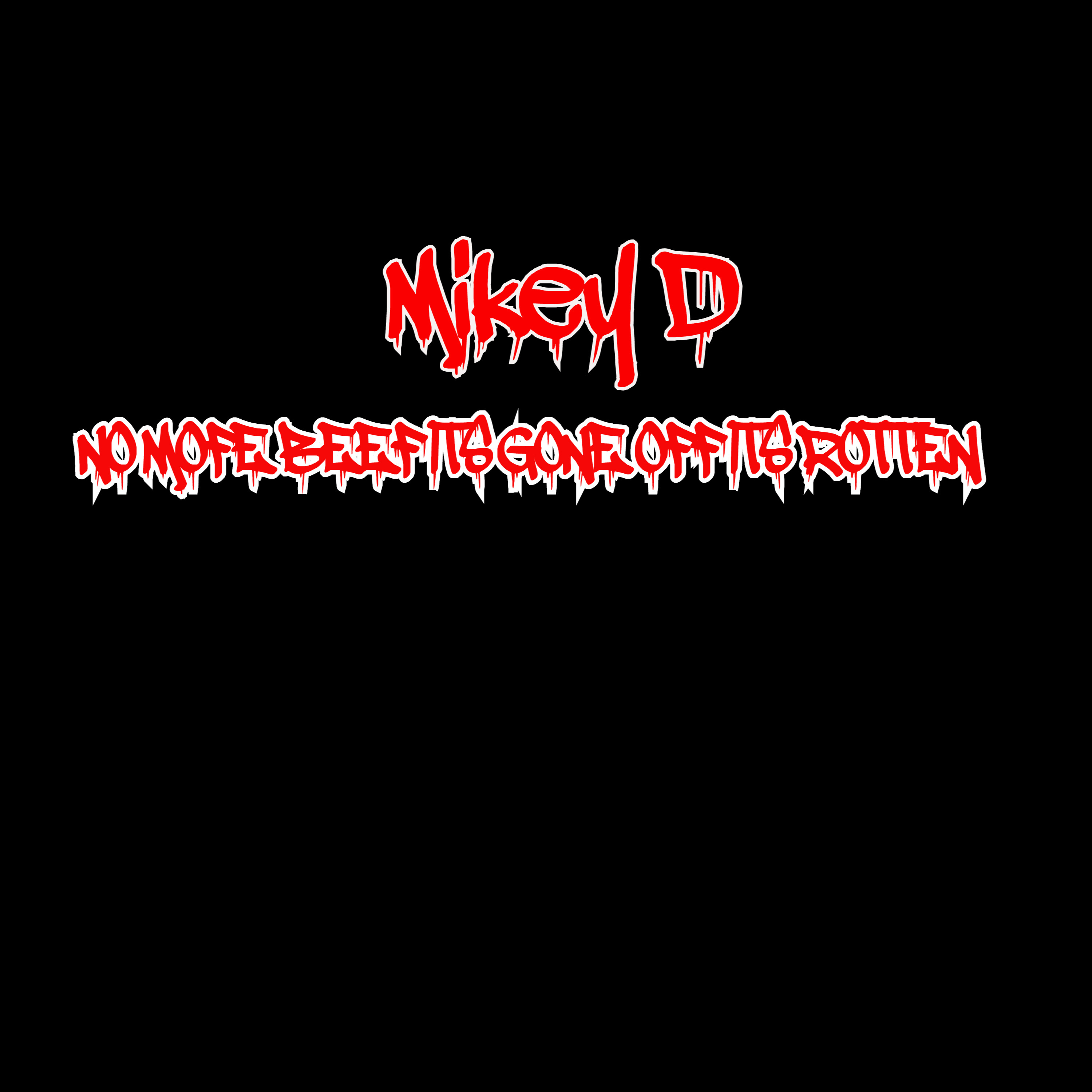 Mikey D - No Mofe Beef Its Gone off Its Rotten (Explicit)
